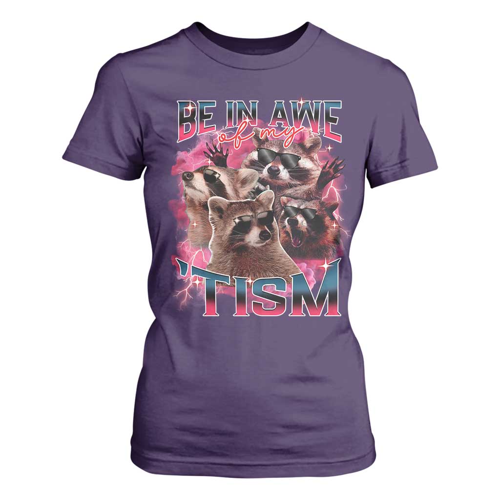 Funny Meme Autistic Raccoon T Shirt For Women Be In Awe Of My 'Tism TS09 Purple Print Your Wear