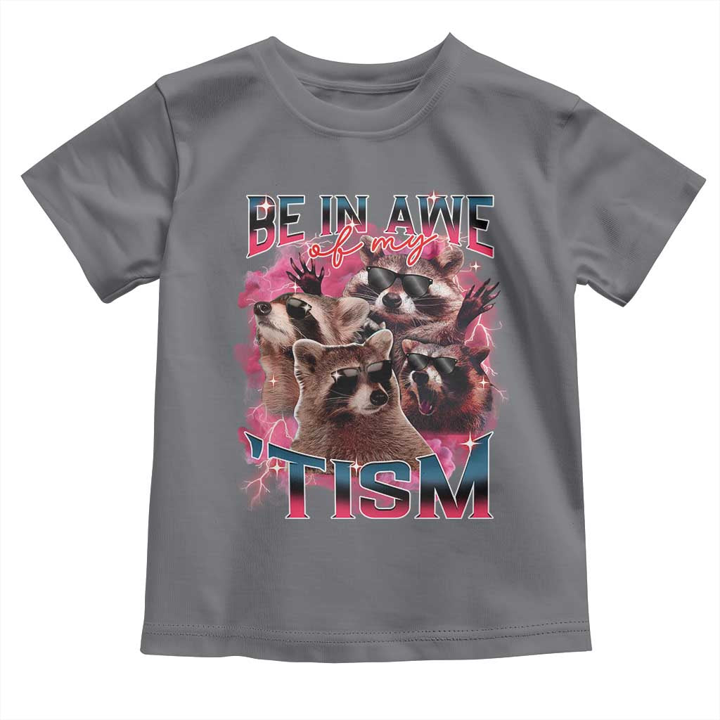 Funny Meme Autistic Raccoon Toddler T Shirt Be In Awe Of My 'Tism TS09 Charcoal Print Your Wear