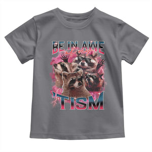Funny Meme Autistic Raccoon Toddler T Shirt Be In Awe Of My 'Tism TS09 Charcoal Print Your Wear