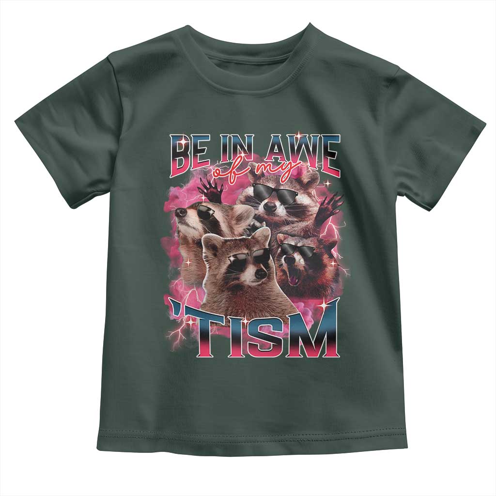 Funny Meme Autistic Raccoon Toddler T Shirt Be In Awe Of My 'Tism TS09 Dark Forest Green Print Your Wear