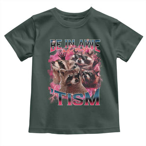 Funny Meme Autistic Raccoon Toddler T Shirt Be In Awe Of My 'Tism TS09 Dark Forest Green Print Your Wear