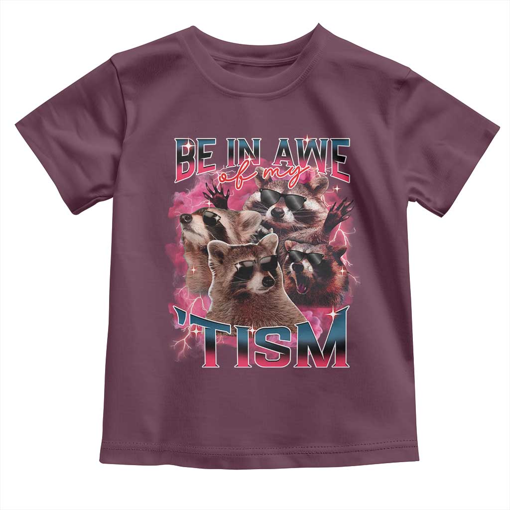Funny Meme Autistic Raccoon Toddler T Shirt Be In Awe Of My 'Tism TS09 Maroon Print Your Wear