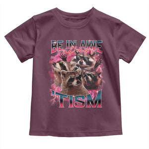 Funny Meme Autistic Raccoon Toddler T Shirt Be In Awe Of My 'Tism TS09 Maroon Print Your Wear