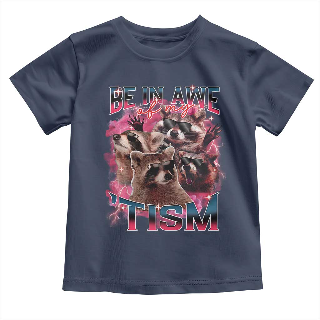 Funny Meme Autistic Raccoon Toddler T Shirt Be In Awe Of My 'Tism TS09 Navy Print Your Wear
