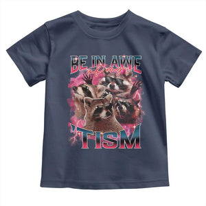 Funny Meme Autistic Raccoon Toddler T Shirt Be In Awe Of My 'Tism TS09 Navy Print Your Wear