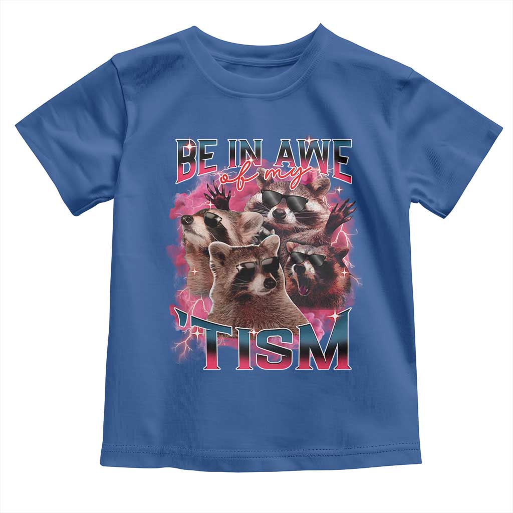 Funny Meme Autistic Raccoon Toddler T Shirt Be In Awe Of My 'Tism TS09 Royal Blue Print Your Wear