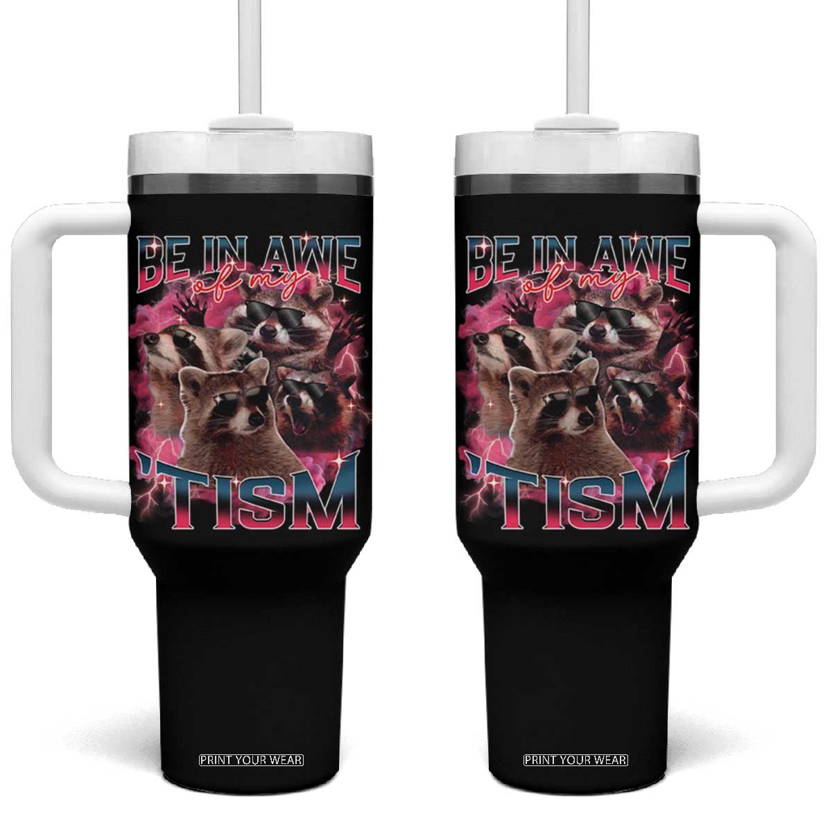 Funny Meme Autistic Raccoon Tumbler With Handle Be In Awe Of My 'Tism TS09 One Size: 40 oz Black Print Your Wear