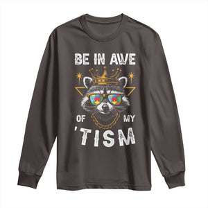 Funny Autistic Raccoon Long Sleeve Shirt Be In Awe Of My 'Tism TS09 Dark Chocolate Print Your Wear