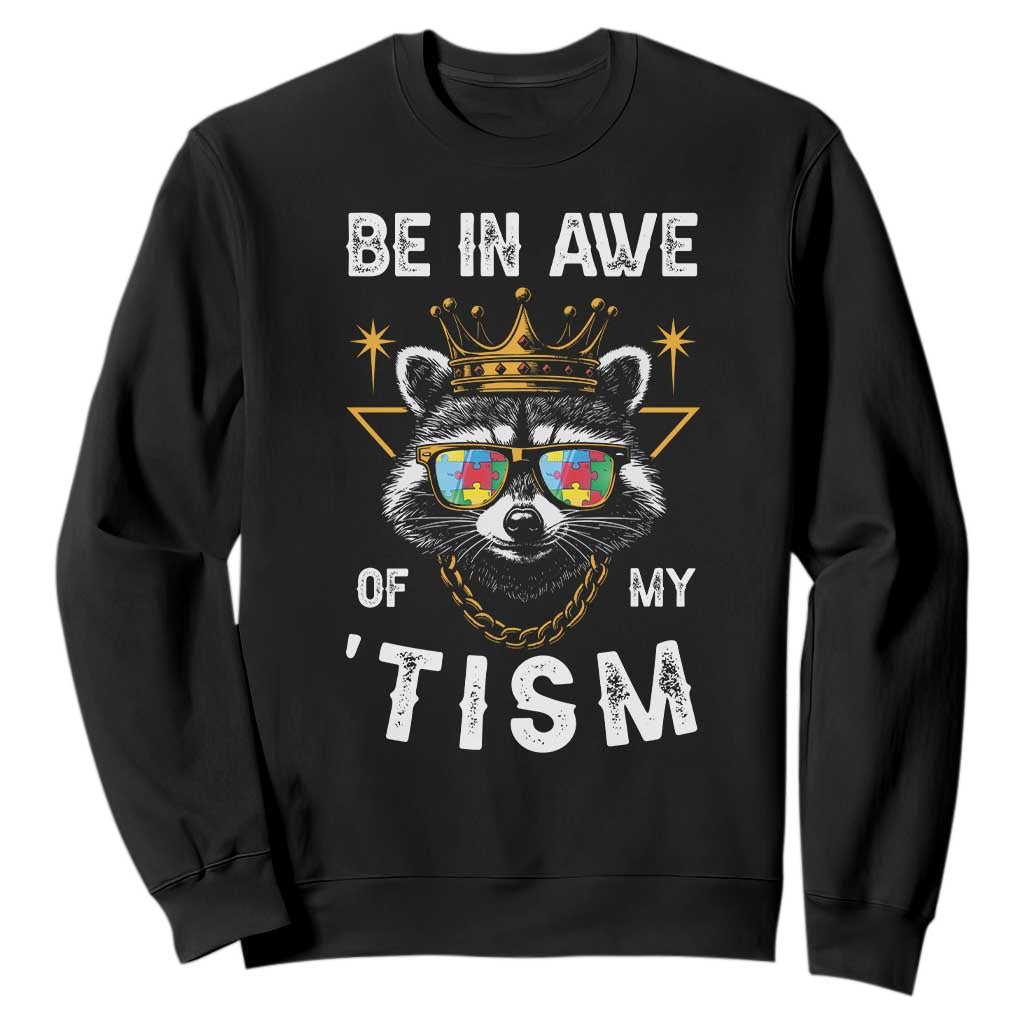 Funny Autistic Raccoon Sweatshirt Be In Awe Of My 'Tism TS09 Black Print Your Wear