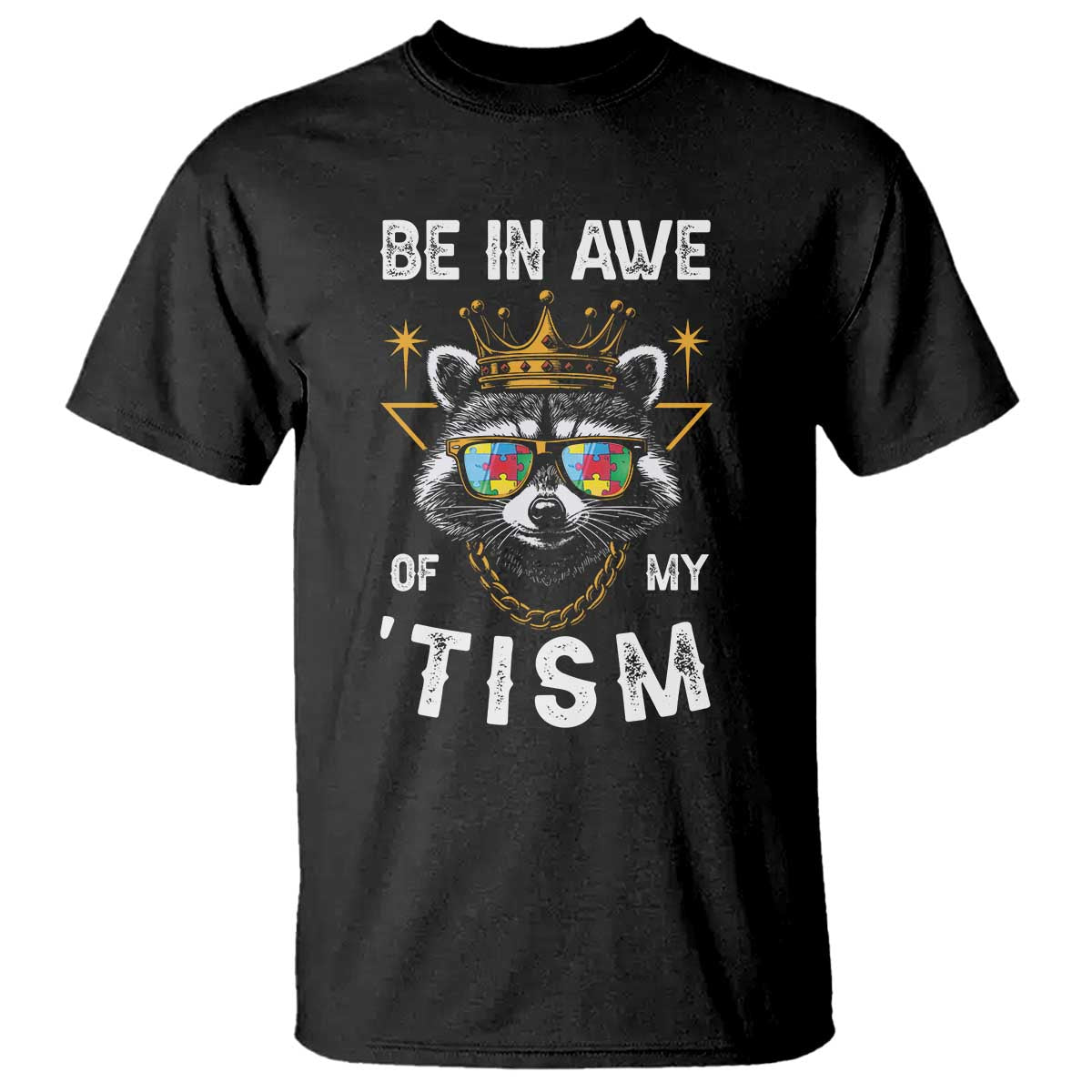 Funny Autistic Raccoon T Shirt Be In Awe Of My 'Tism TS09 Black Print Your Wear