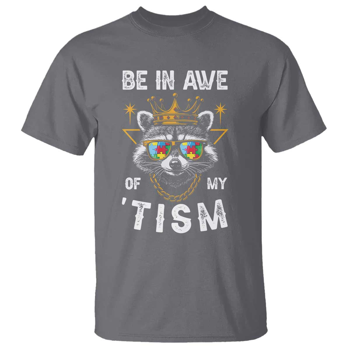 Funny Autistic Raccoon T Shirt Be In Awe Of My 'Tism TS09 Charcoal Print Your Wear