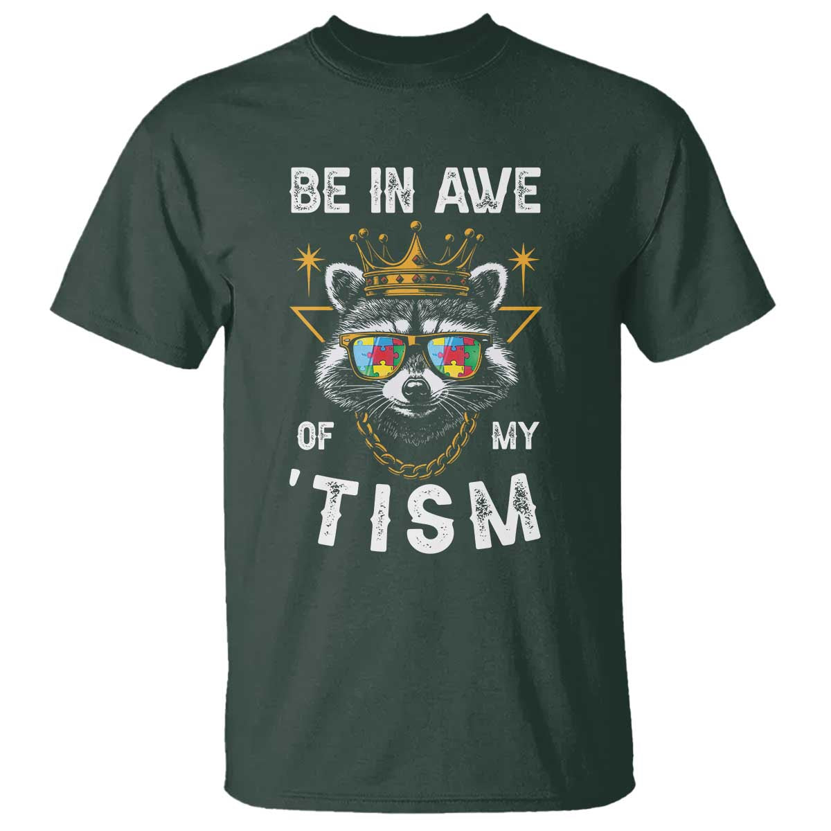 Funny Autistic Raccoon T Shirt Be In Awe Of My 'Tism TS09 Dark Forest Green Print Your Wear