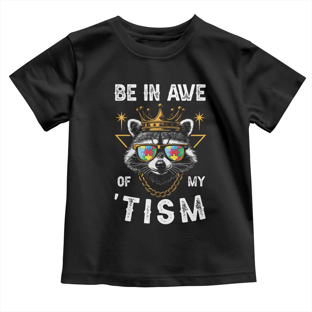 Funny Autistic Raccoon Toddler T Shirt Be In Awe Of My 'Tism TS09 Black Print Your Wear