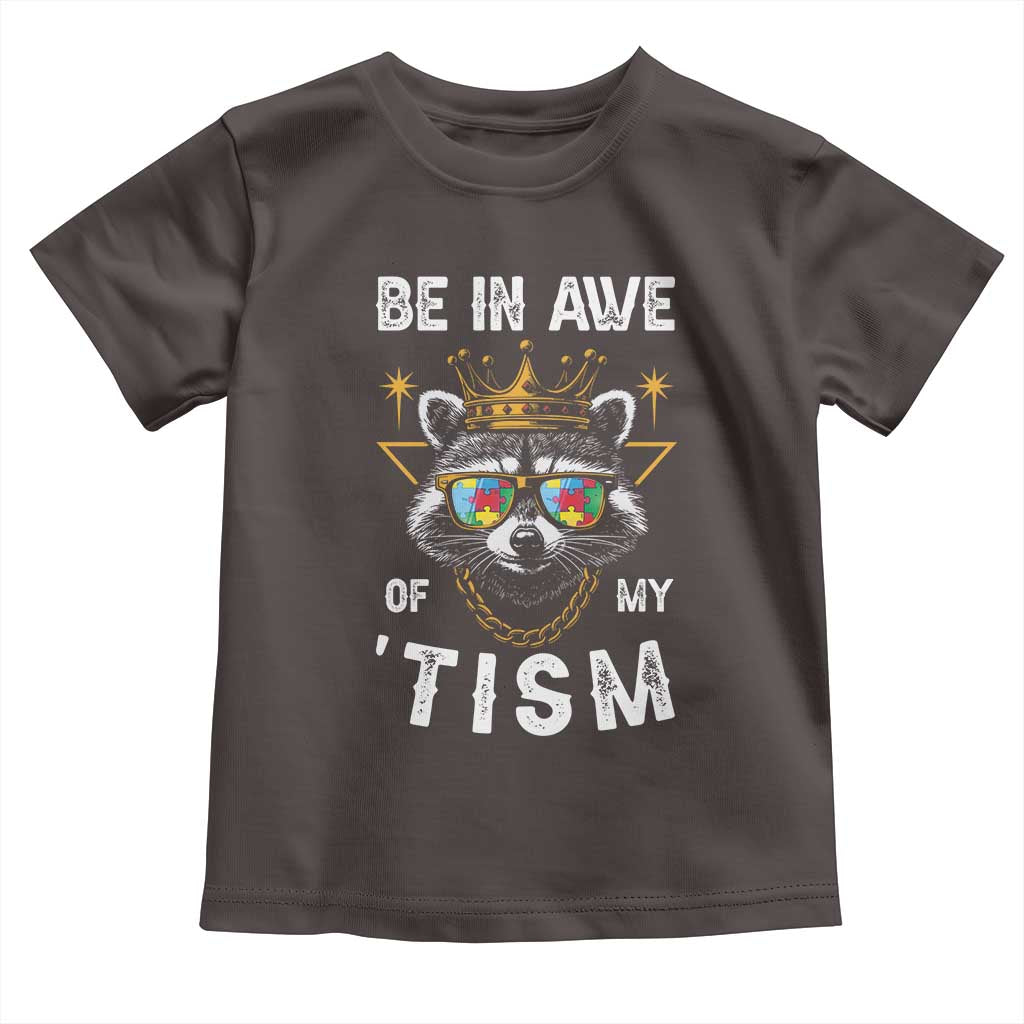 Funny Autistic Raccoon Toddler T Shirt Be In Awe Of My 'Tism TS09 Dark Chocolate Print Your Wear