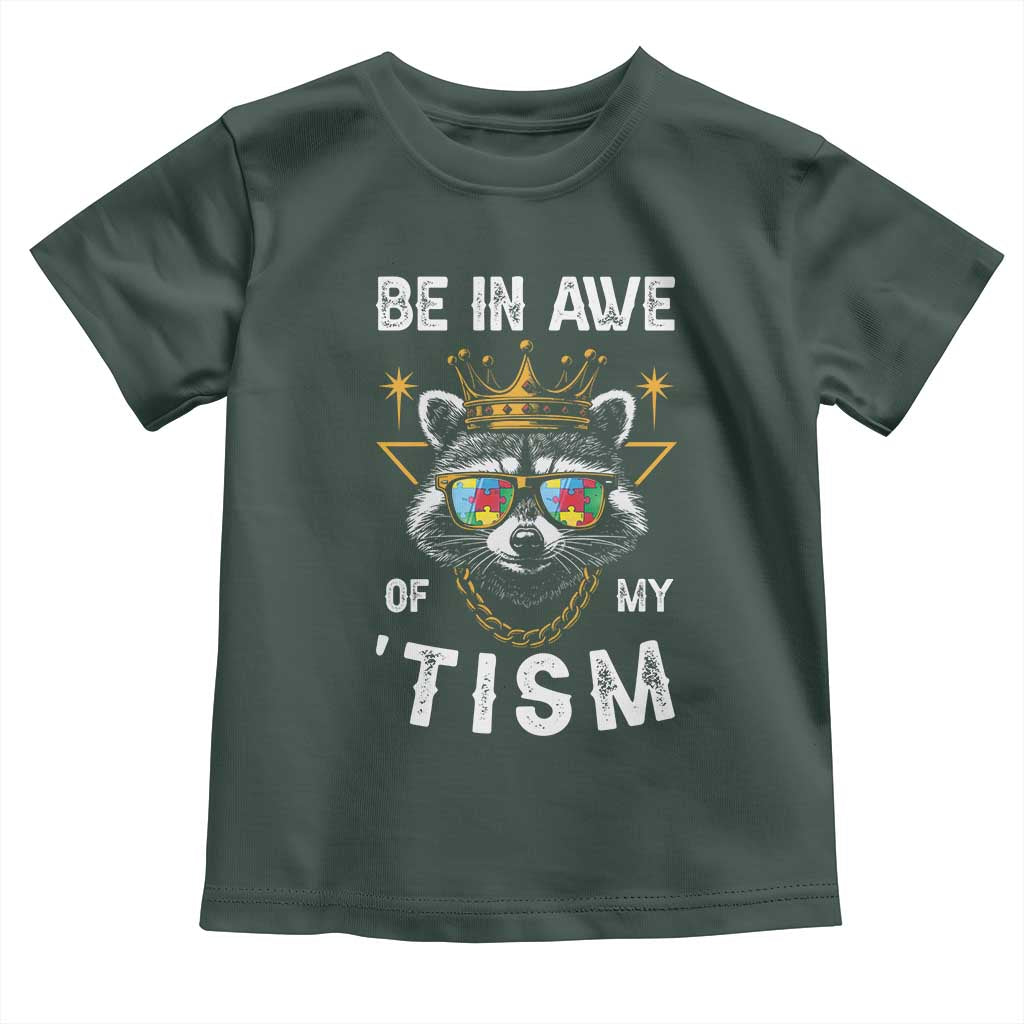 Funny Autistic Raccoon Toddler T Shirt Be In Awe Of My 'Tism TS09 Dark Forest Green Print Your Wear