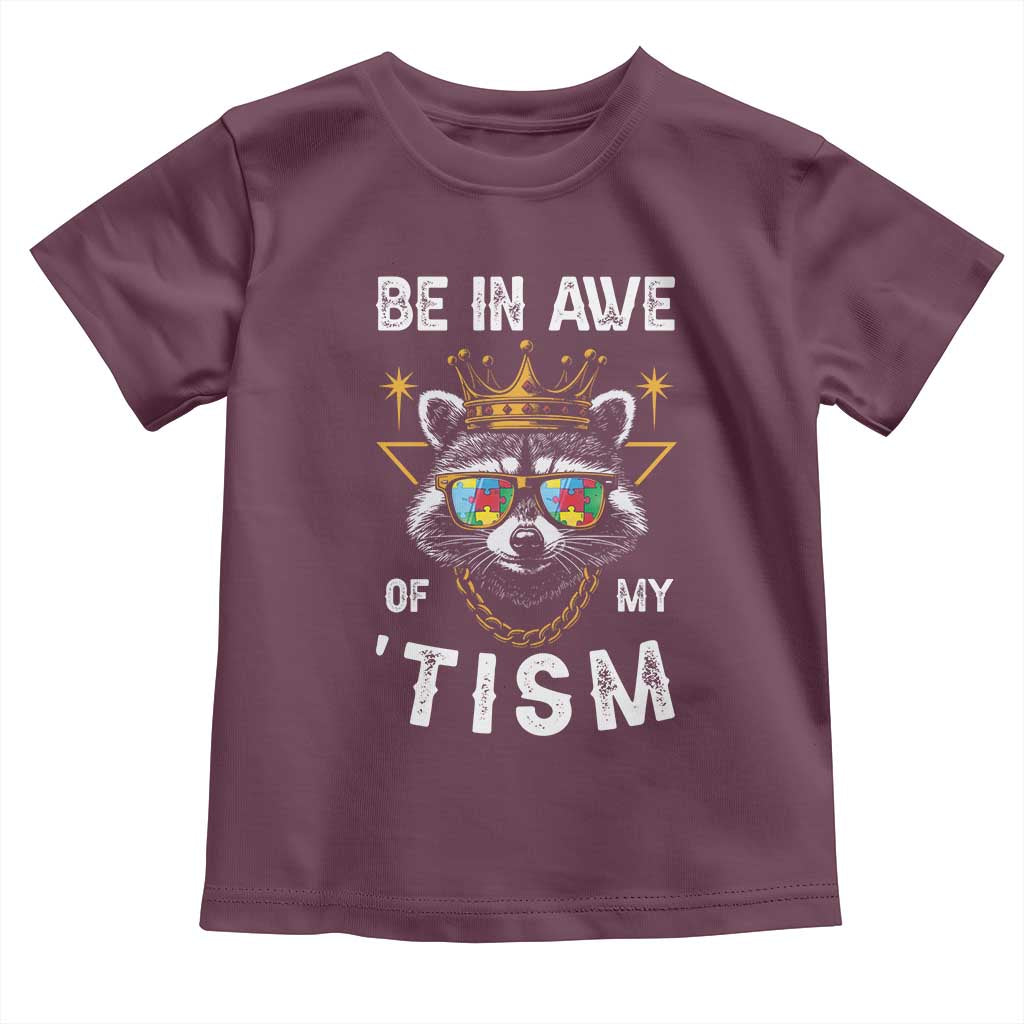 Funny Autistic Raccoon Toddler T Shirt Be In Awe Of My 'Tism TS09 Maroon Print Your Wear
