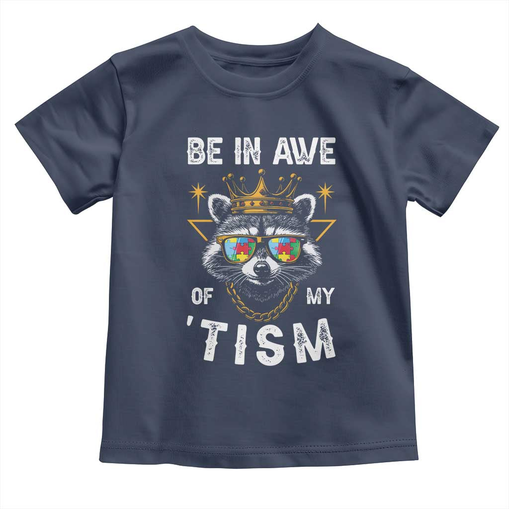 Funny Autistic Raccoon Toddler T Shirt Be In Awe Of My 'Tism TS09 Navy Print Your Wear