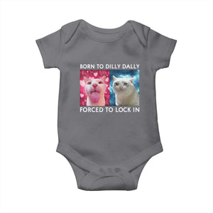 Funny Cat Meme Baby Onesie Born To Dilly Dally Forced To Lock In TS09 Charcoal Print Your Wear