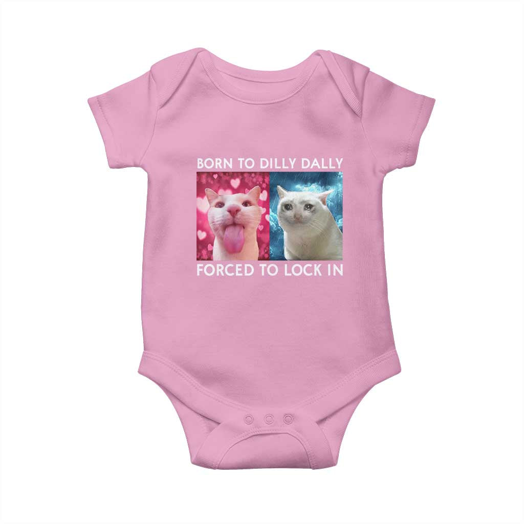 Funny Cat Meme Baby Onesie Born To Dilly Dally Forced To Lock In TS09 Light Pink Print Your Wear