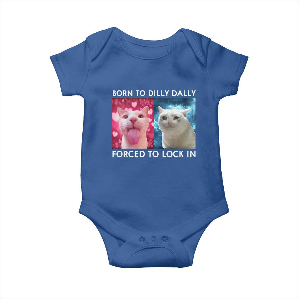 Funny Cat Meme Baby Onesie Born To Dilly Dally Forced To Lock In TS09 Royal Blue Print Your Wear