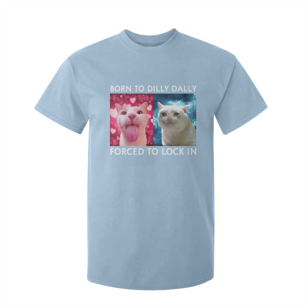 Funny Cat Meme T Shirt For Kid Born To Dilly Dally Forced To Lock In TS09 Light Blue Print Your Wear