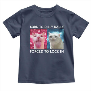 Funny Cat Meme Toddler T Shirt Born To Dilly Dally Forced To Lock In TS09 Navy Print Your Wear