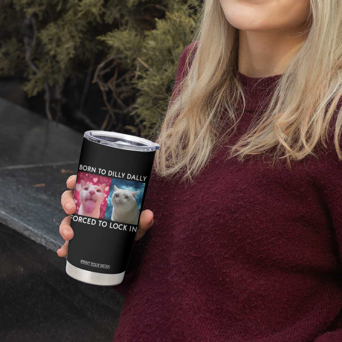 Funny Cat Meme Tumbler Cup Born To Dilly Dally Forced To Lock In TS09 Print Your Wear