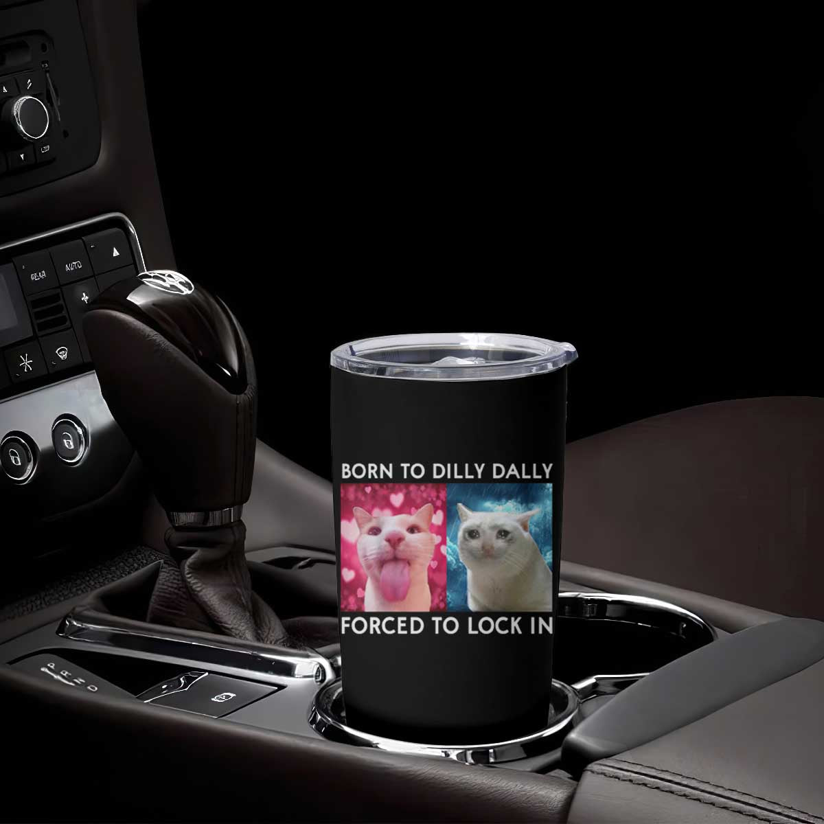 Funny Cat Meme Tumbler Cup Born To Dilly Dally Forced To Lock In TS09 Print Your Wear