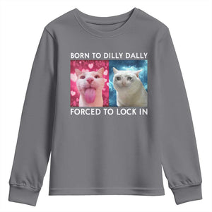 Funny Cat Meme Youth Sweatshirt Born To Dilly Dally Forced To Lock In TS09 Charcoal Print Your Wear