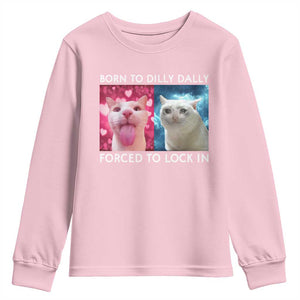 Funny Cat Meme Youth Sweatshirt Born To Dilly Dally Forced To Lock In TS09 Light Pink Print Your Wear