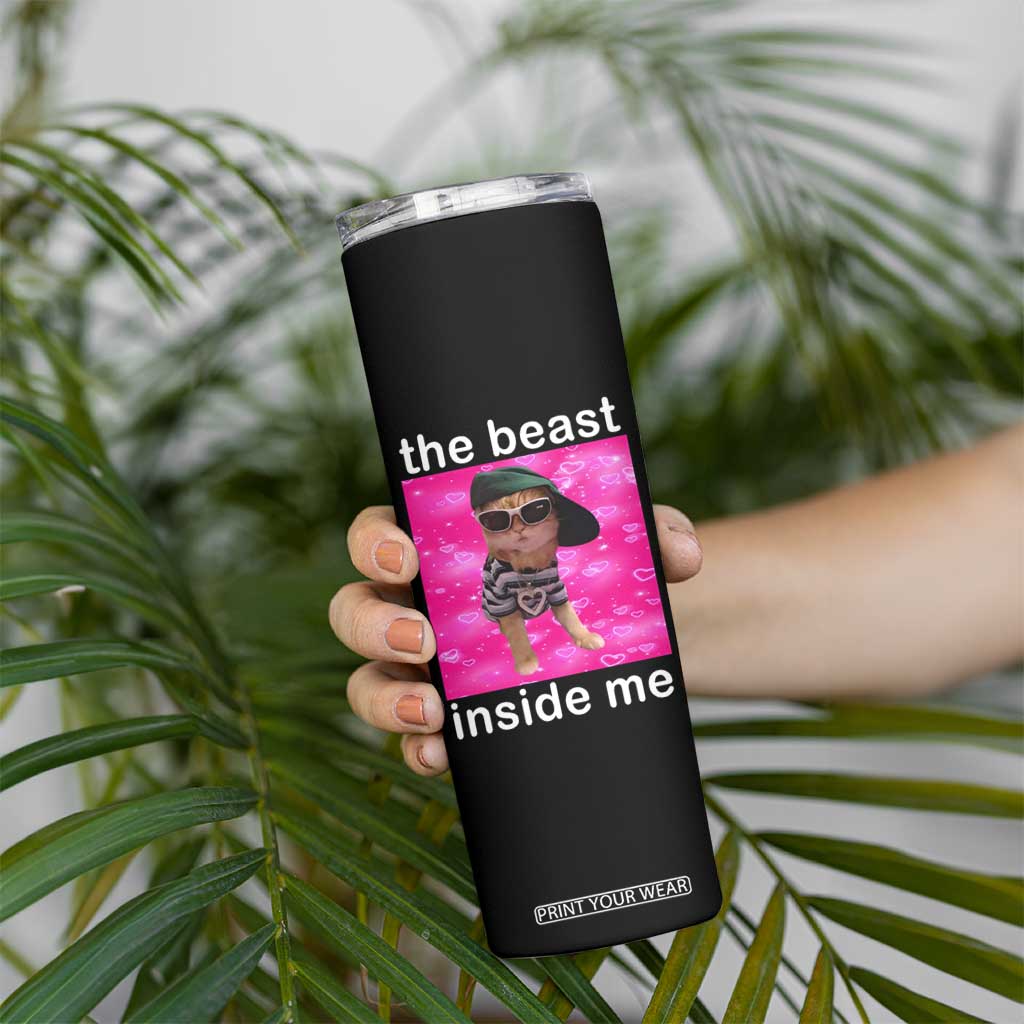 Funny Cat Meme Skinny Tumbler The Beast Inside Me TS09 Print Your Wear