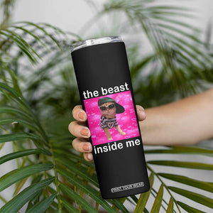 Funny Cat Meme Skinny Tumbler The Beast Inside Me TS09 Print Your Wear