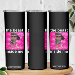 Funny Cat Meme Skinny Tumbler The Beast Inside Me TS09 Print Your Wear
