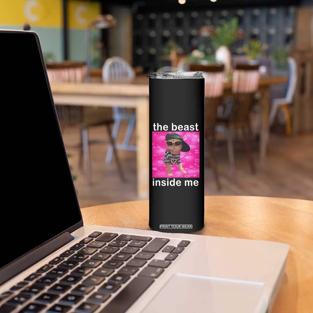 Funny Cat Meme Skinny Tumbler The Beast Inside Me TS09 Print Your Wear