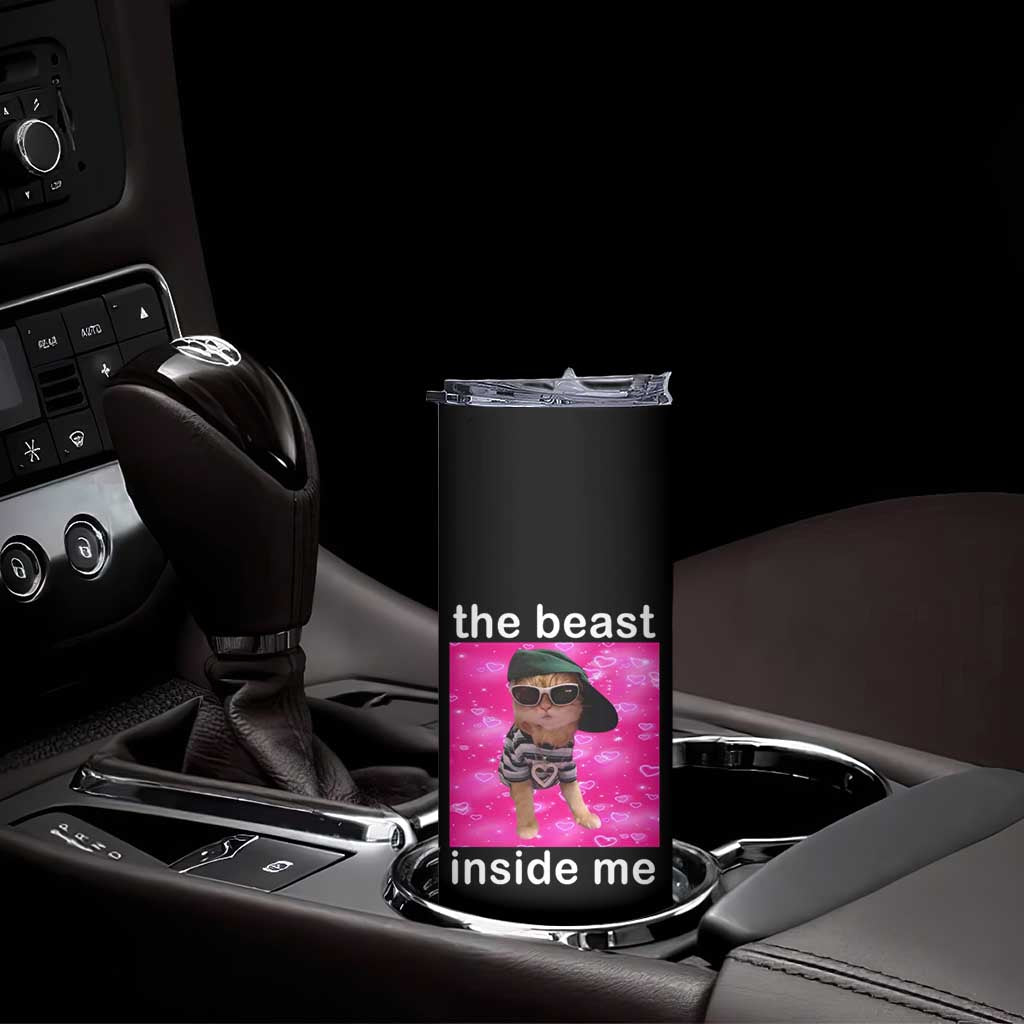 Funny Cat Meme Skinny Tumbler The Beast Inside Me TS09 Print Your Wear
