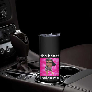 Funny Cat Meme Skinny Tumbler The Beast Inside Me TS09 Print Your Wear