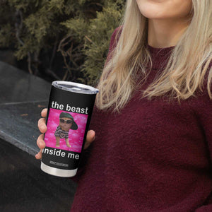 Funny Cat Meme Tumbler Cup The Beast Inside Me TS09 Print Your Wear