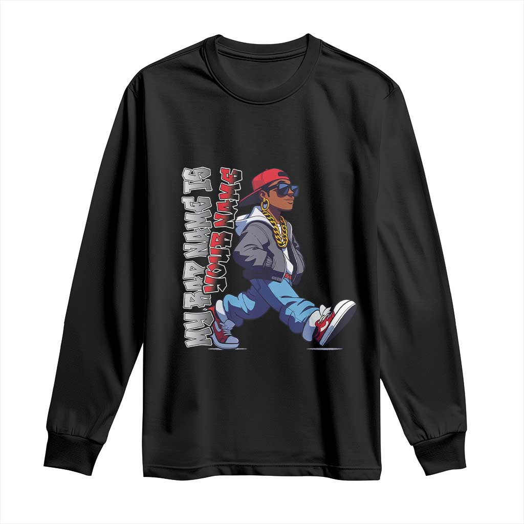 Personalized Hip Hop Rapper Long Sleeve Shirt Custom Name My Rap Name Is TS09 Black Print Your Wear