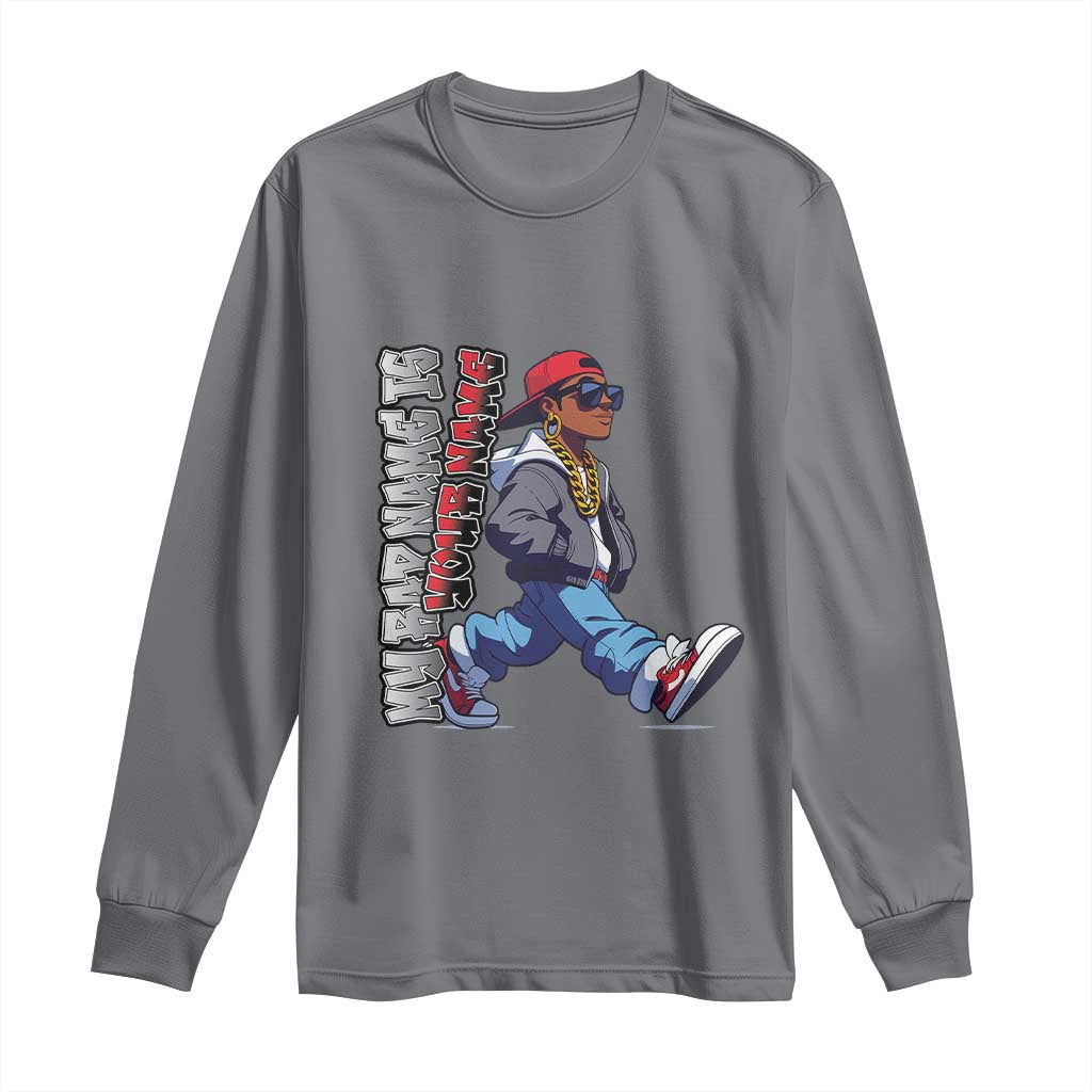Personalized Hip Hop Rapper Long Sleeve Shirt Custom Name My Rap Name Is TS09 Charcoal Print Your Wear