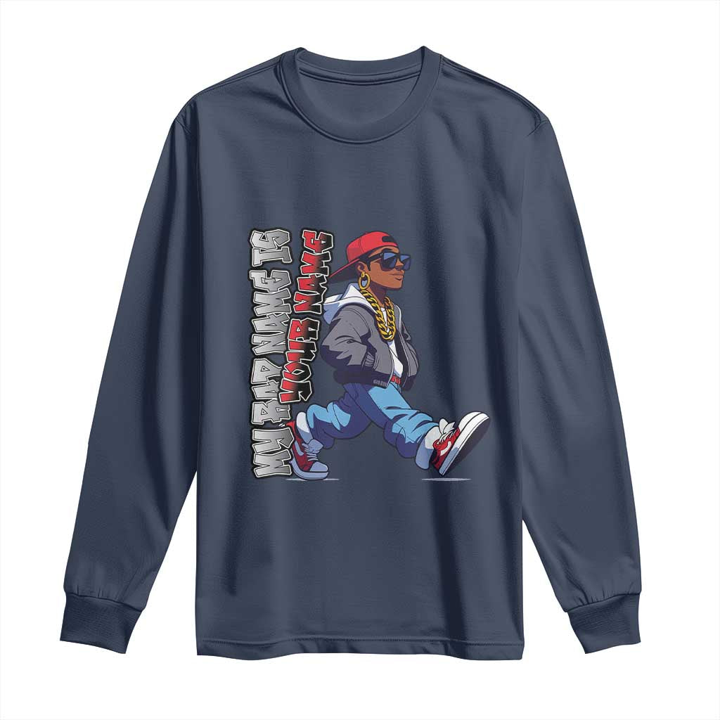 Personalized Hip Hop Rapper Long Sleeve Shirt Custom Name My Rap Name Is TS09 Navy Print Your Wear