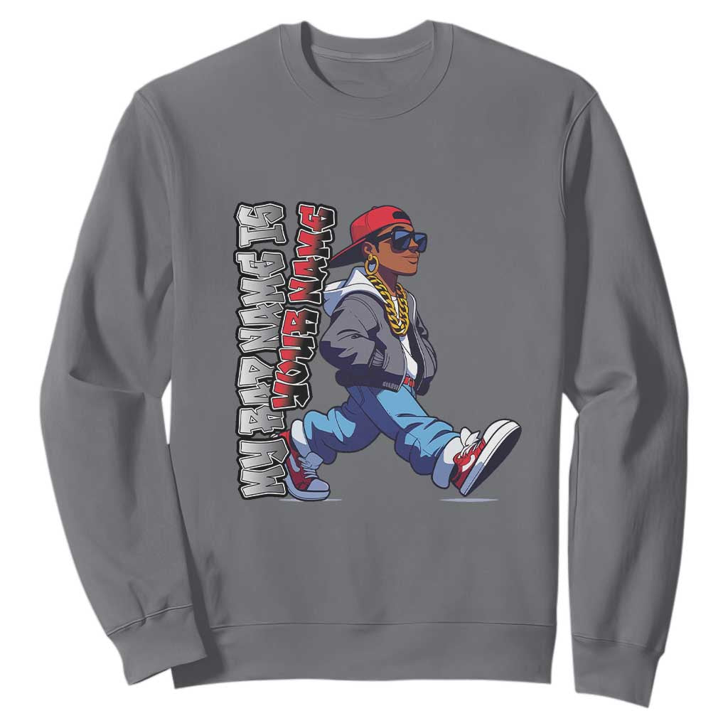 Personalized Hip Hop Rapper Sweatshirt Custom Name My Rap Name Is TS09 Charcoal Print Your Wear