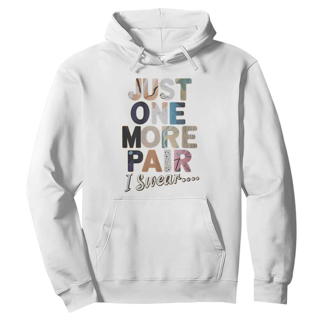 Sneaker Lover Hoodie Just One More Pair I Swear TS09 White Print Your Wear