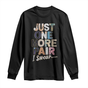 Sneaker Lover Long Sleeve Shirt Just One More Pair I Swear TS09 Black Print Your Wear
