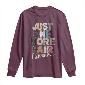 Sneaker Lover Long Sleeve Shirt Just One More Pair I Swear TS09 Maroon Print Your Wear