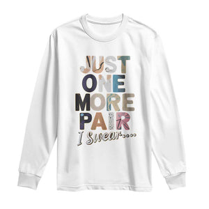 Sneaker Lover Long Sleeve Shirt Just One More Pair I Swear TS09 White Print Your Wear