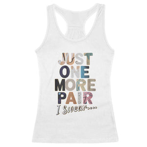 Sneaker Lover Racerback Tank Top Just One More Pair I Swear TS09 White Print Your Wear