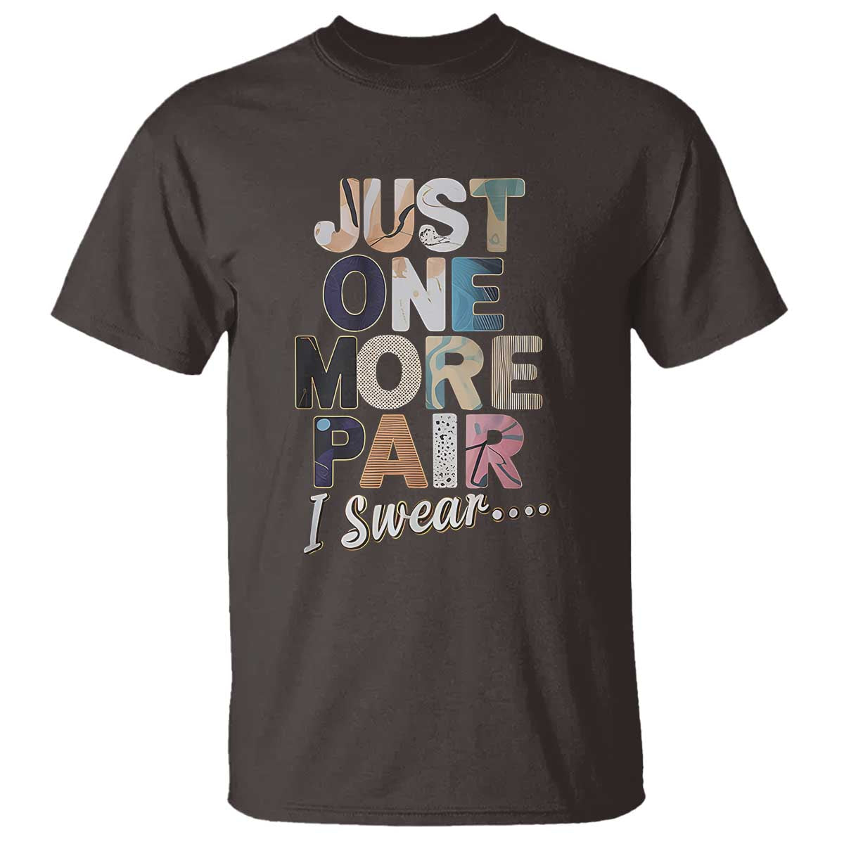 Sneaker Lover T Shirt Just One More Pair I Swear TS09 Dark Chocolate Print Your Wear