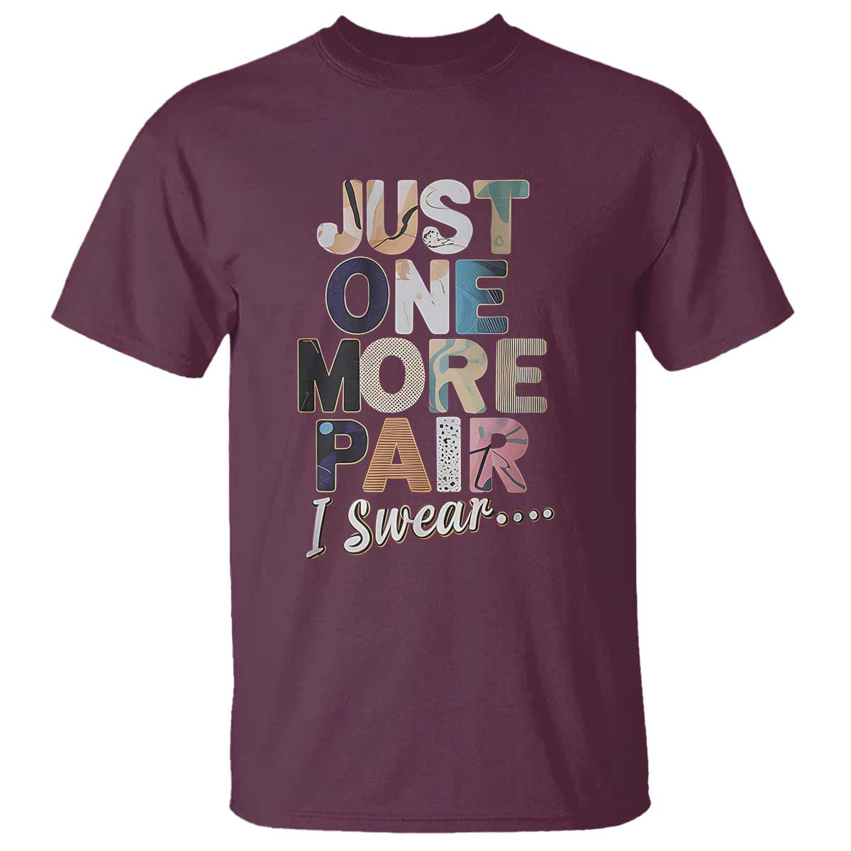 Sneaker Lover T Shirt Just One More Pair I Swear TS09 Maroon Print Your Wear