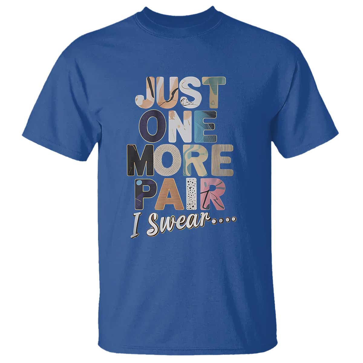 Sneaker Lover T Shirt Just One More Pair I Swear TS09 Royal Blue Print Your Wear
