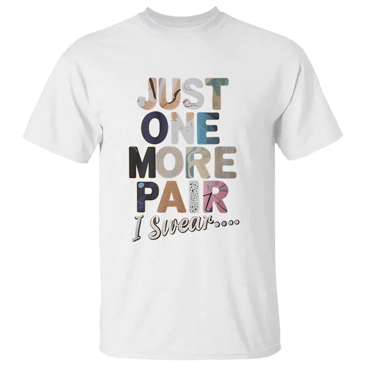 Sneaker Lover T Shirt Just One More Pair I Swear TS09 White Print Your Wear